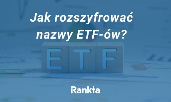 Jak rozszyfrować nazwy ETF-ów?