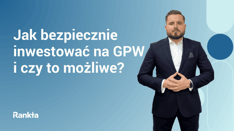 Jak bezpiecznie inwestować na GPW – czy to możliwe?