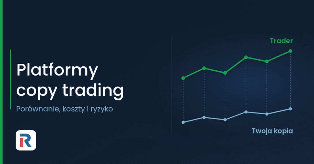 Platformy copy trading: porównanie, koszty i ryzyko