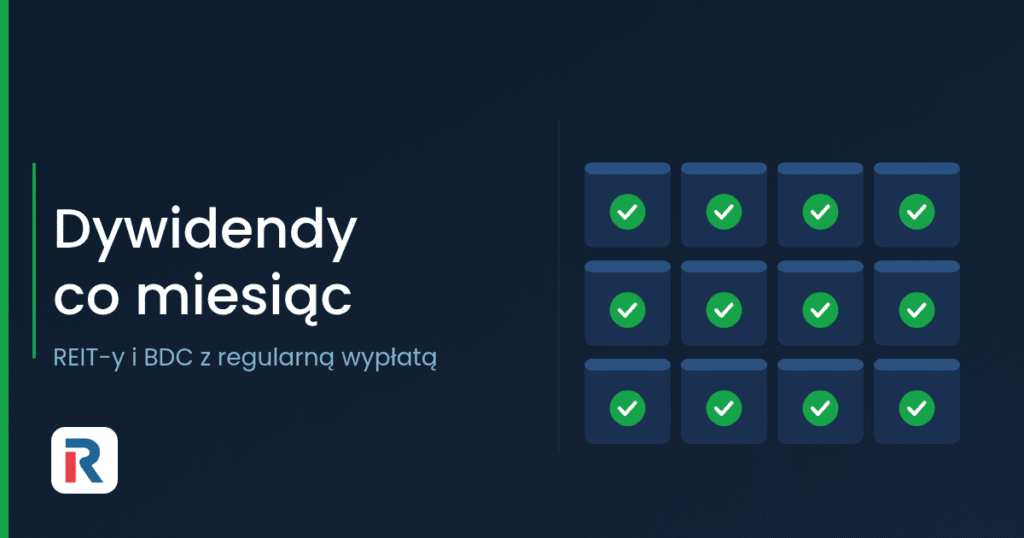 Dywidendy co miesiąc — REIT-y i BDC z regularną wypłatą