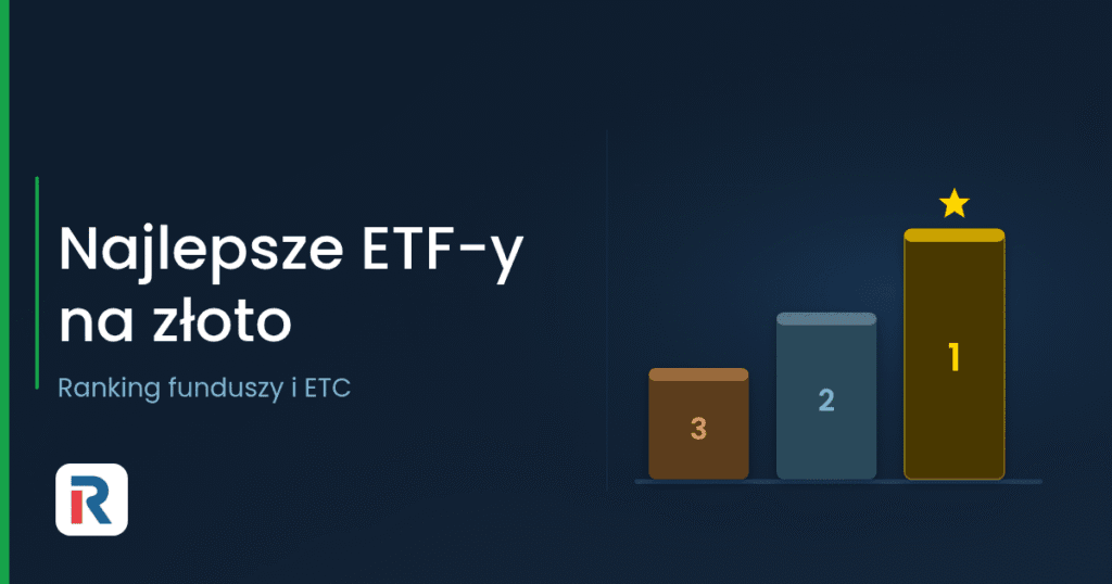 Najlepsze ETF-y na złoto: ranking funduszy i ETC