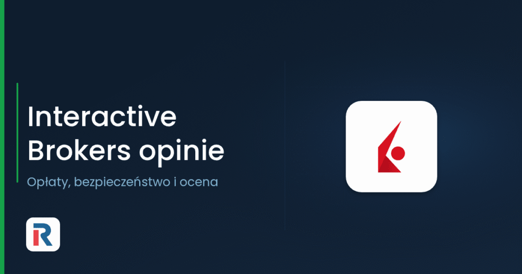 Interactive Brokers opinie – opłaty, bezpieczeństwo i ocena
