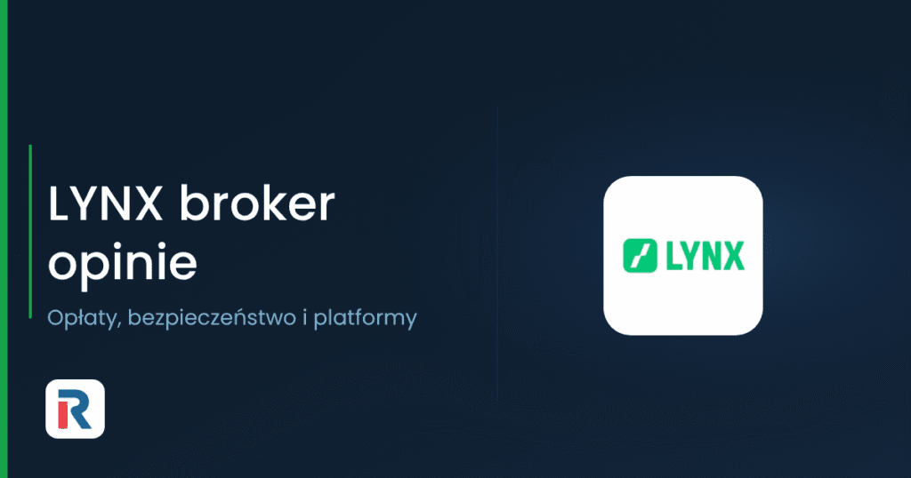 LYNX broker opinie – recenzja opłat i platform