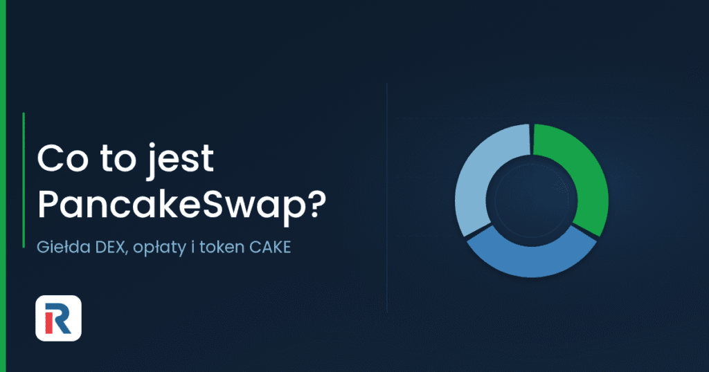 PancakeSwap: zdecentralizowana giełda DEX i token CAKE