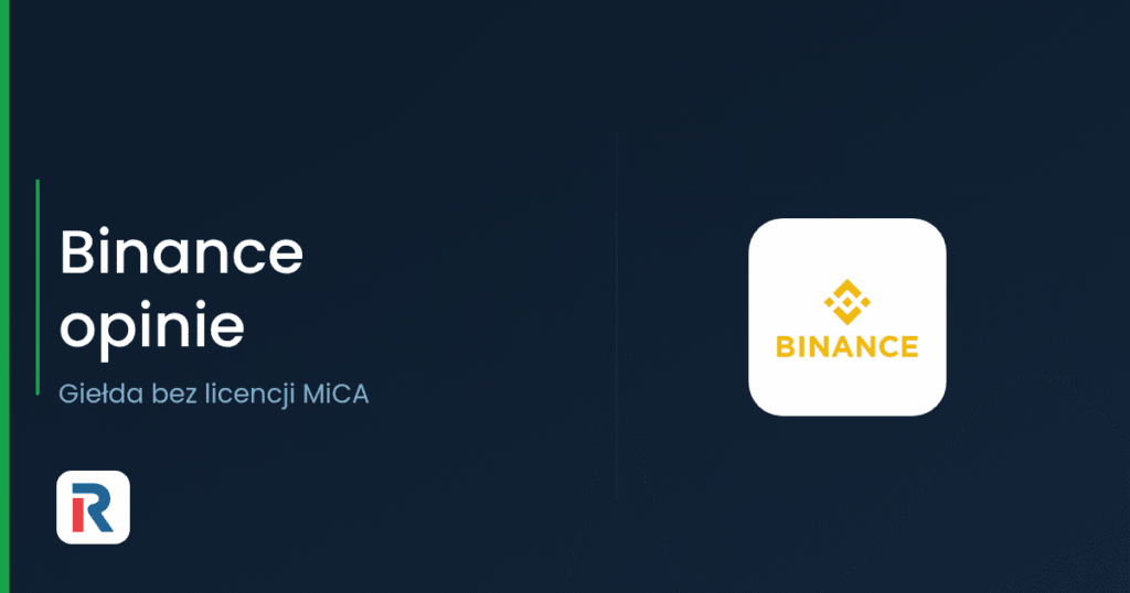 Binance opinie — giełda kryptowalut bez licencji MiCA