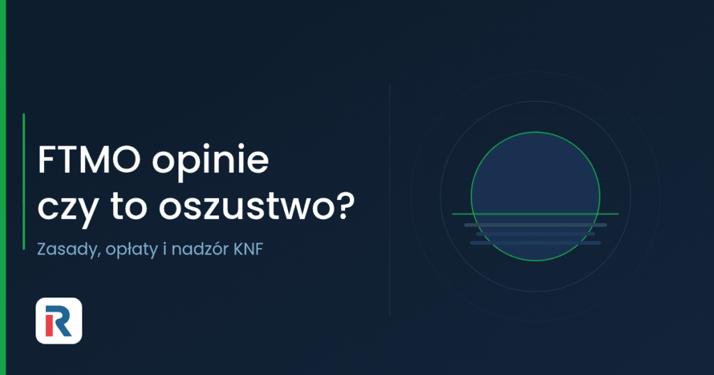 FTMO opinie – zasady, opłaty i nadzór KNF