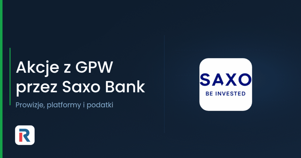 Akcje z GPW przez Saxo Bank: prowizje, platformy i podatki