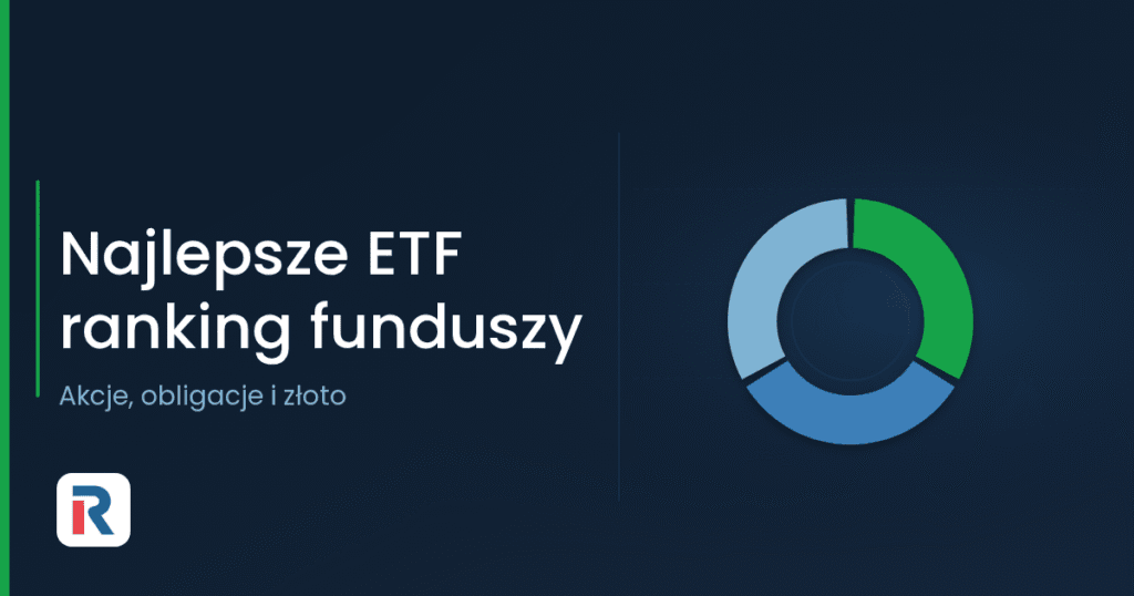 Najlepsze ETF 2026: ranking funduszy akcji, obligacji i złota
