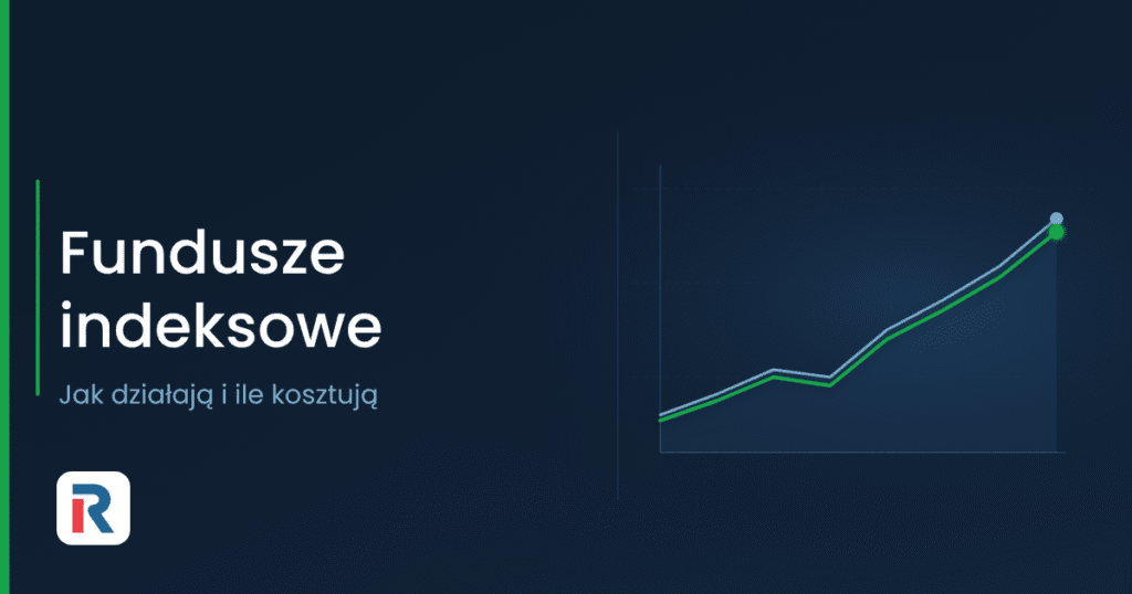 Fundusze indeksowe: jak działają i ile kosztują