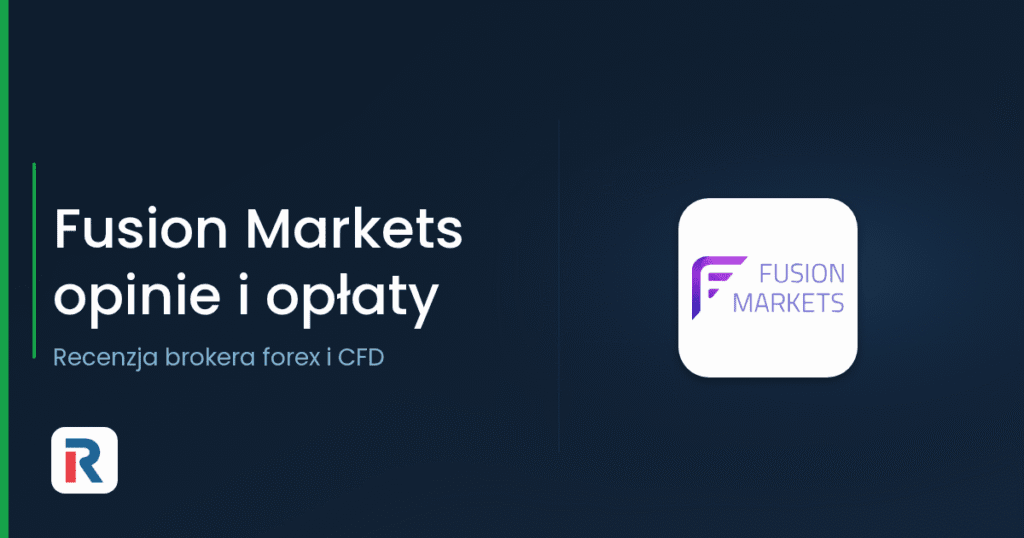 Fusion Markets opinie i opłaty – recenzja brokera forex