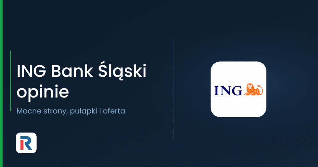 ING Bank Śląski opinie: mocne strony i pułapki banku