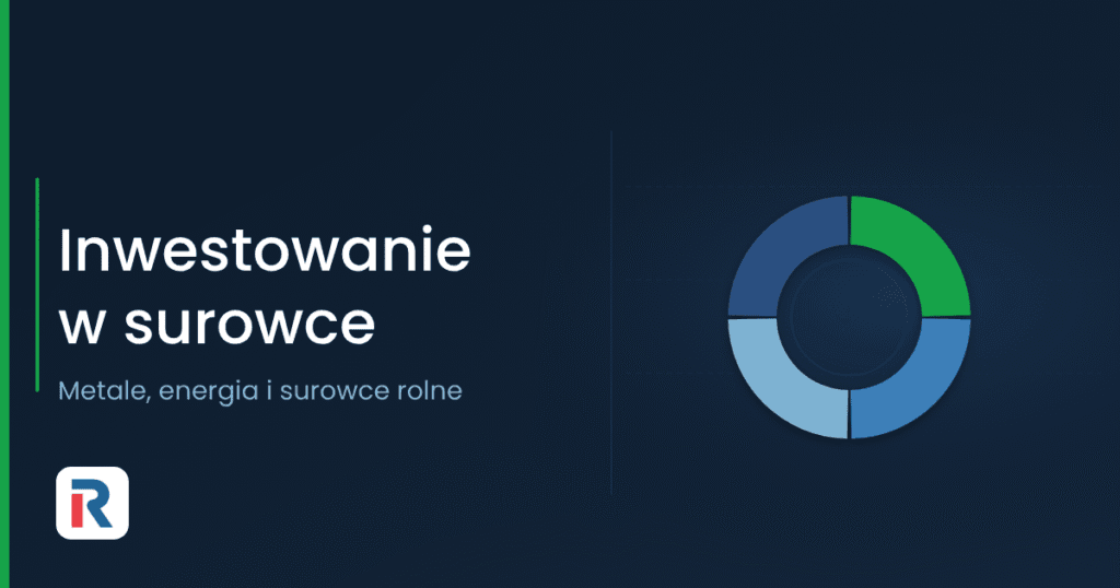 Inwestowanie w surowce – metale, energia i surowce rolne