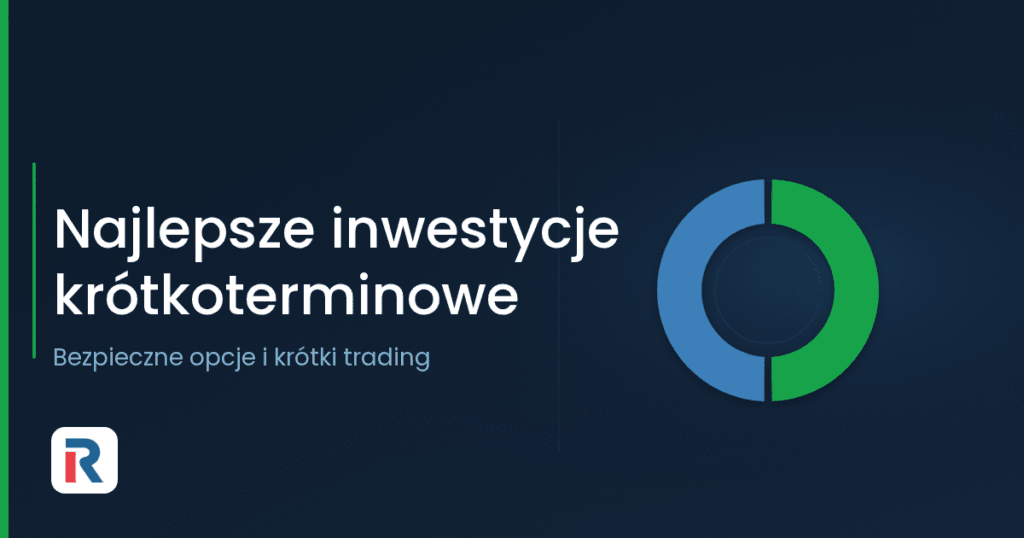Najlepsze inwestycje krótkoterminowe: bezpieczne opcje i trading