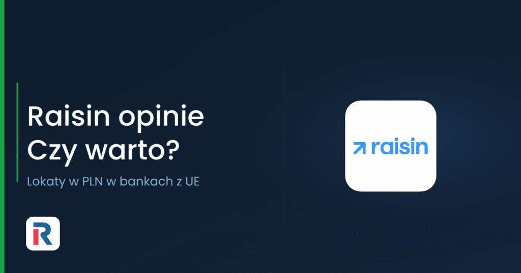 Raisin opinie: lokaty w PLN w bankach z UE